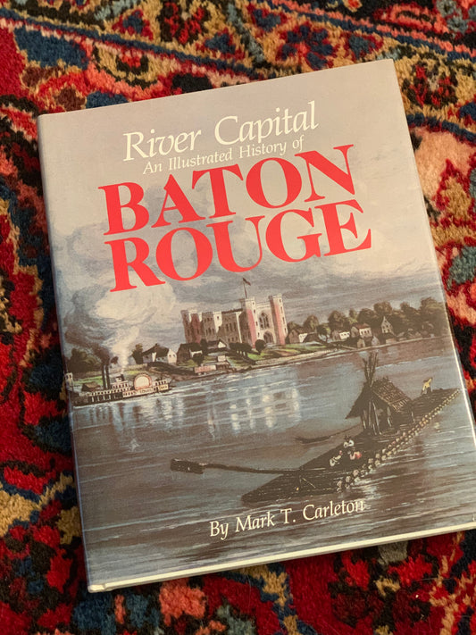 Baton Rouge, The River Capital Hardback Book (1981)